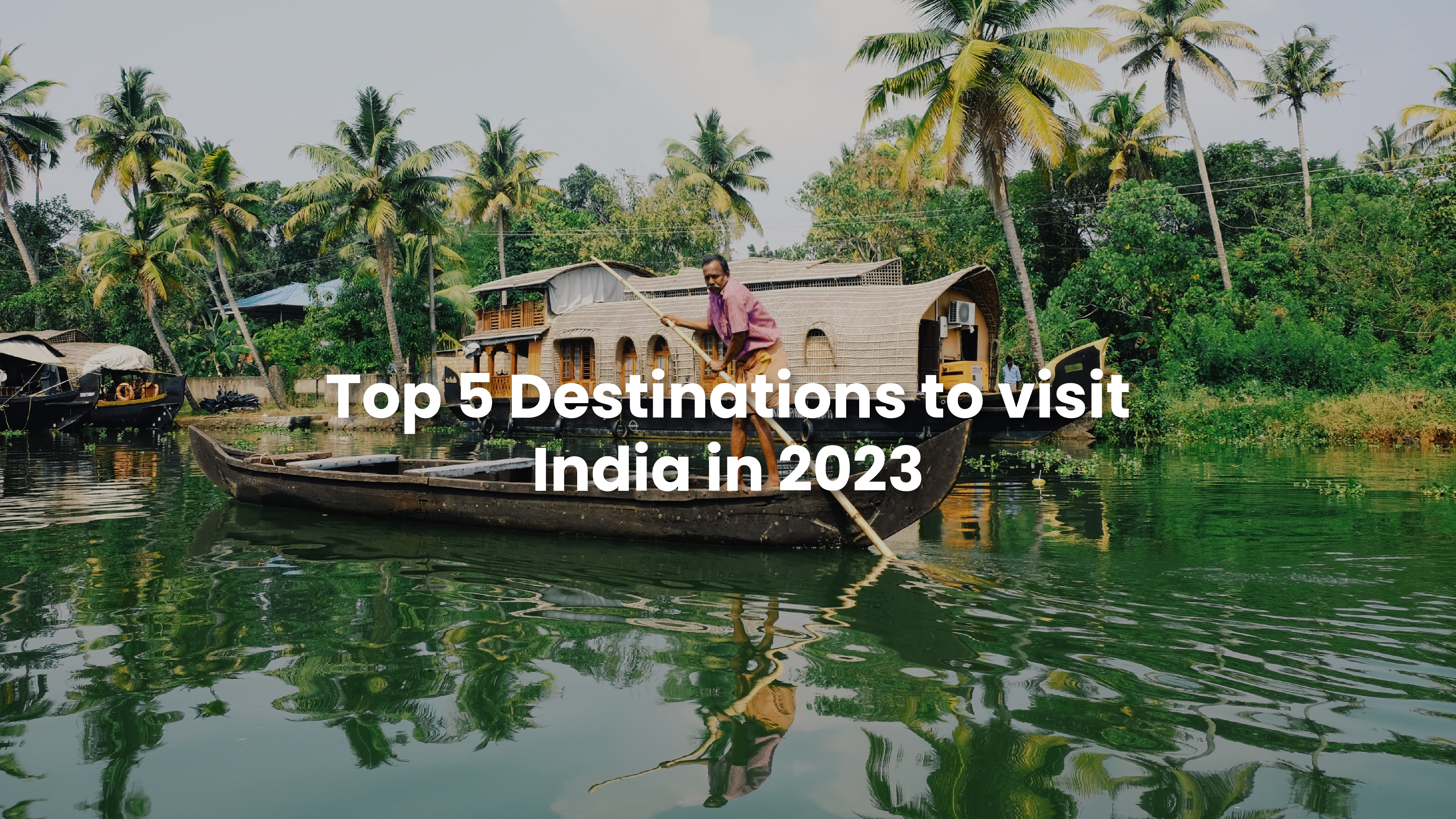 Places to visit in India 2023- Immersion Journeys